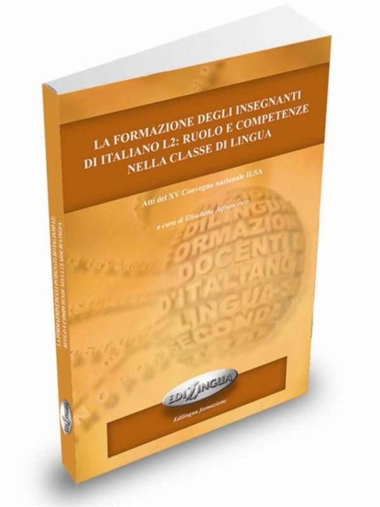 La Formazione Degli Insegnanti Di Italiano L2: Ruolo E Competenza Nell
