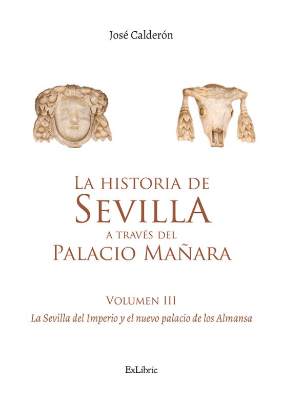 La Historia De Sevilla A Traves Del Palacio Mañara. Volu Men