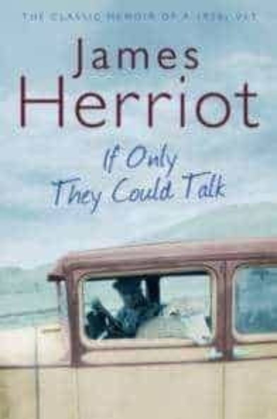If Only They Could Talk: The Classic Memoir Of A 1930s Vet
