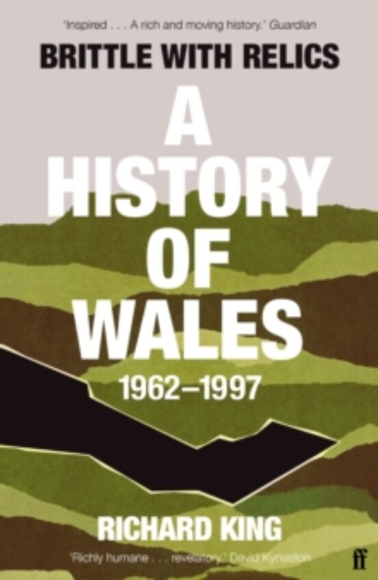 Brittle With Relics: A History Of Wales 1962-97