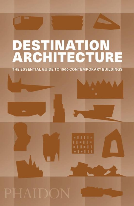 Destination Architecture: The Essential Guide To 1000 Contemporary Bui
