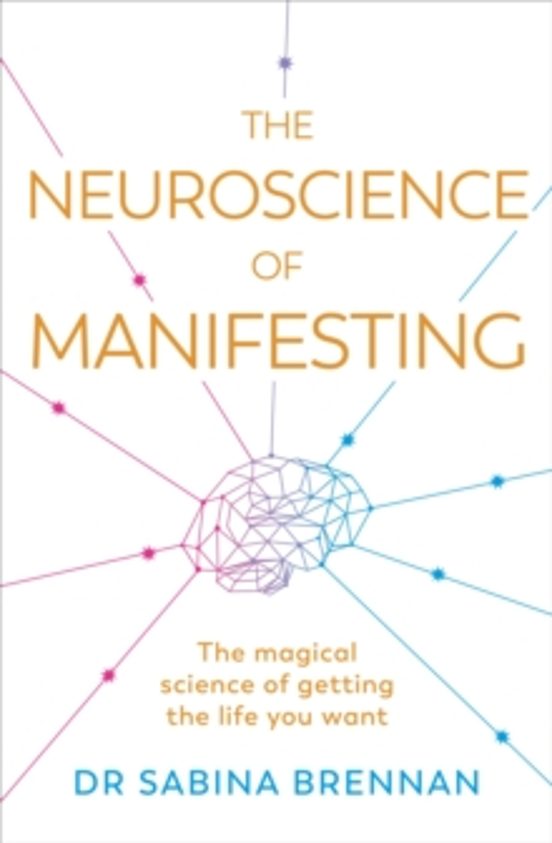 The Neuroscience Of Manifesting