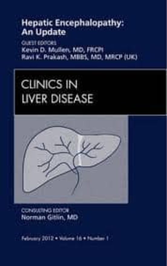 Hepatic Encephalopathy: An Update An Issue Of Clinics In Liver D Iseas