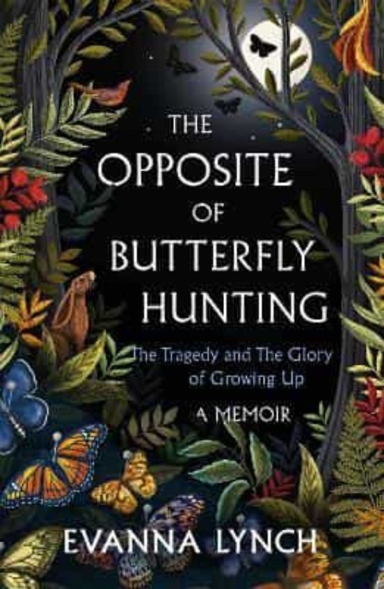 The Opposite Of Butterfly Hunting: A Powerful Memoir Of Overcoming An