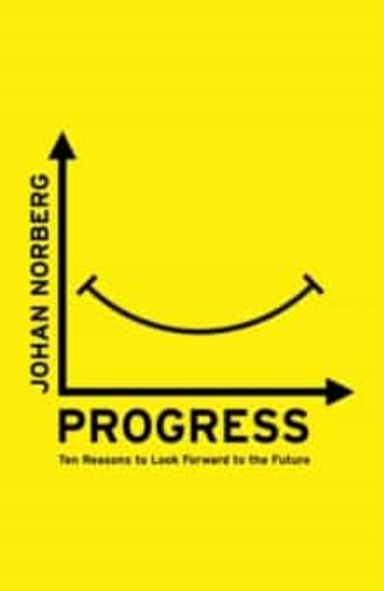Progress: Ten Reasons To Look Forward To The Future