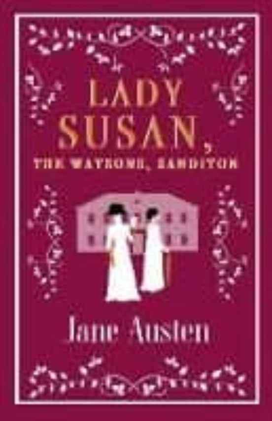 Lady Susan The Watsons Sanditon