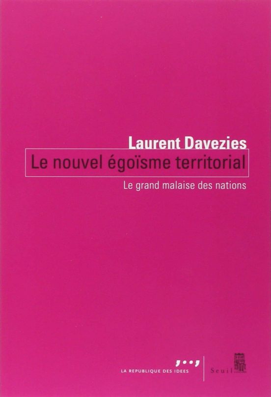 Le Nouvel Egoïsme Territorial: Le Grand Malaise Des Nations