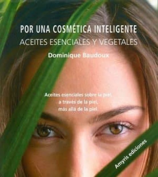 Por Una Cosmetica Inteligente Aceites Esenciales Y Vegetales: Aceites