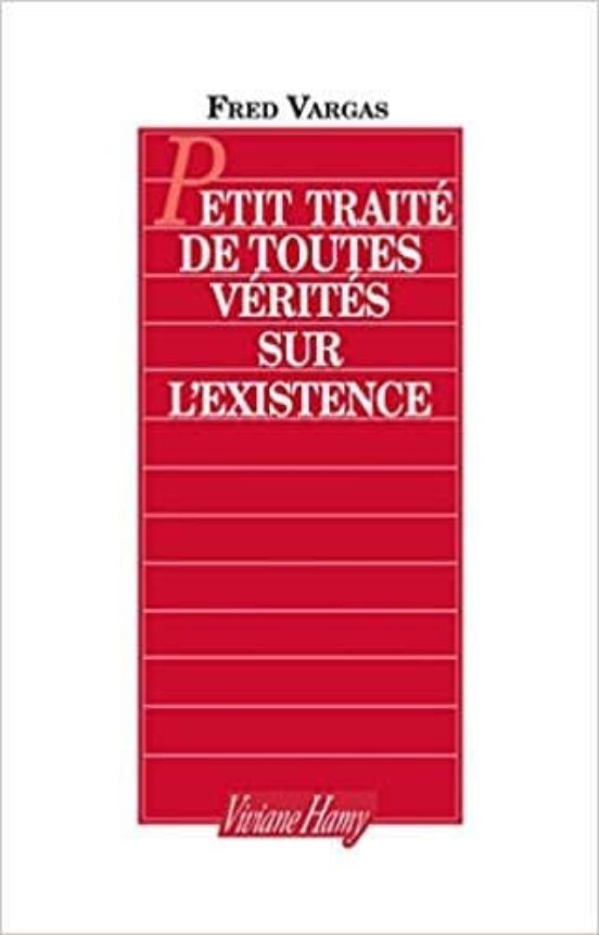 Petit Traité De Toutes Vérités Sur L Existence