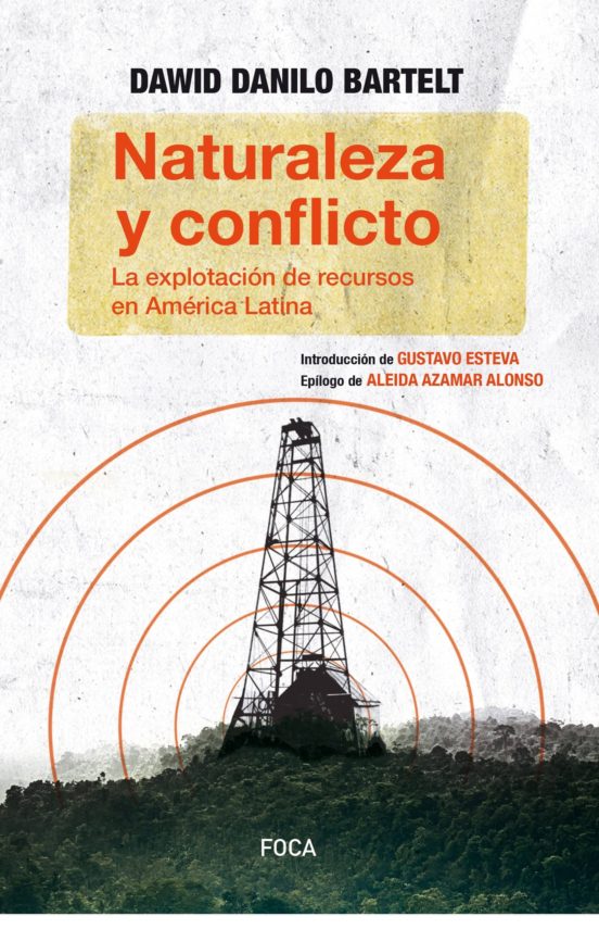 Naturaleza Y Conflicto: La Explotacion De Recursos En America Lat Ina