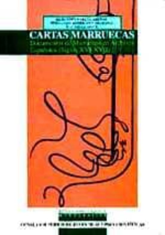 Cartas Marruecas: Documentos De Marruecos En Archivos Españoles