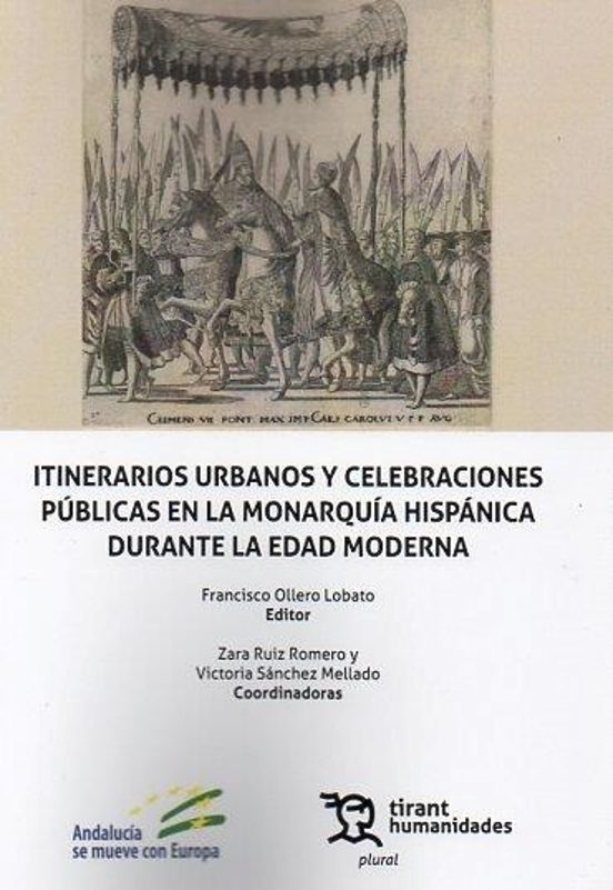 Itinerarios Urbanos Y Celebraciones Públicas En La Monarquía Hispánica Durante La Edad Moderna