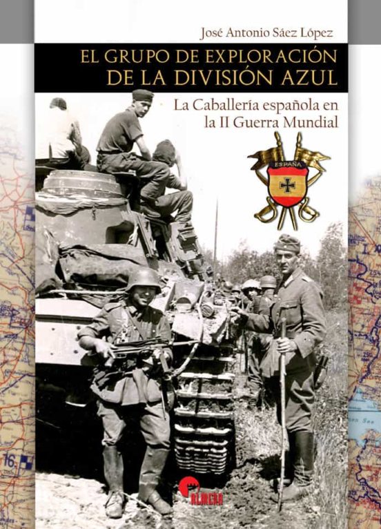 El Grupo De Exploracion De La Division Azul: La Caballeria Española En