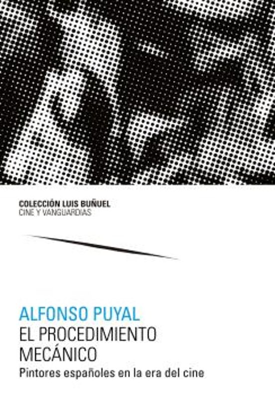 El Procedimiento Mecánico. Pintores Españoles En La Era Del Cine
