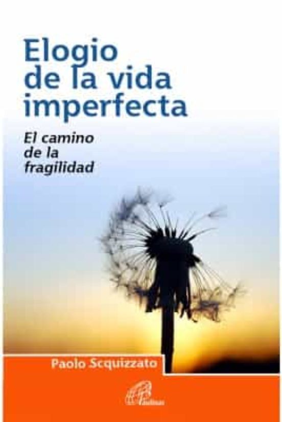 Elogio De La Vida Imperfecta: El Camino De La Fragilidad