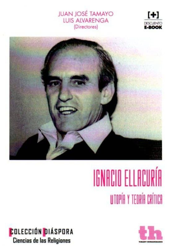 Ignacio Ellacuria: Utopia Y Teoria Critica