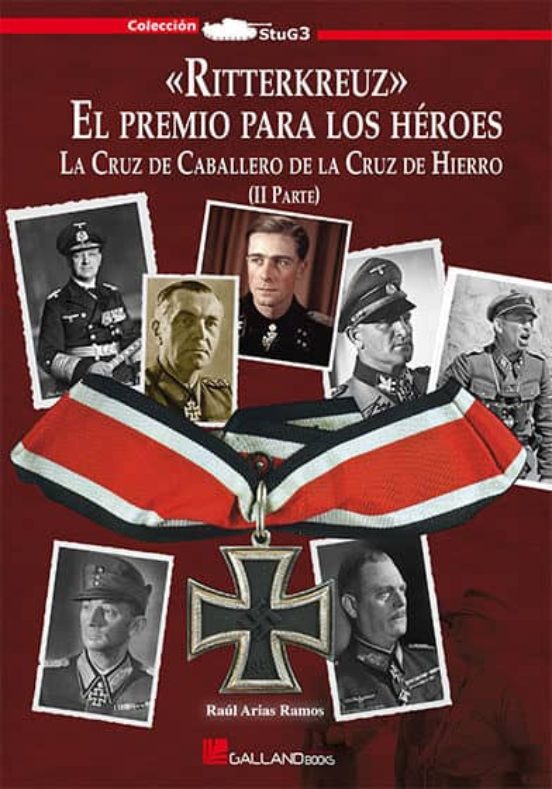 Ritterkreuz: El Premio Para Los Heroes: La Cruz De Caballero De La Cru