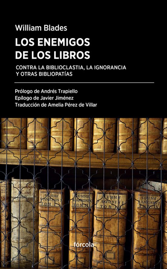 Los Enemigos De Los Libros: Contra La Biblioclastia La Ignorancia Y Ot