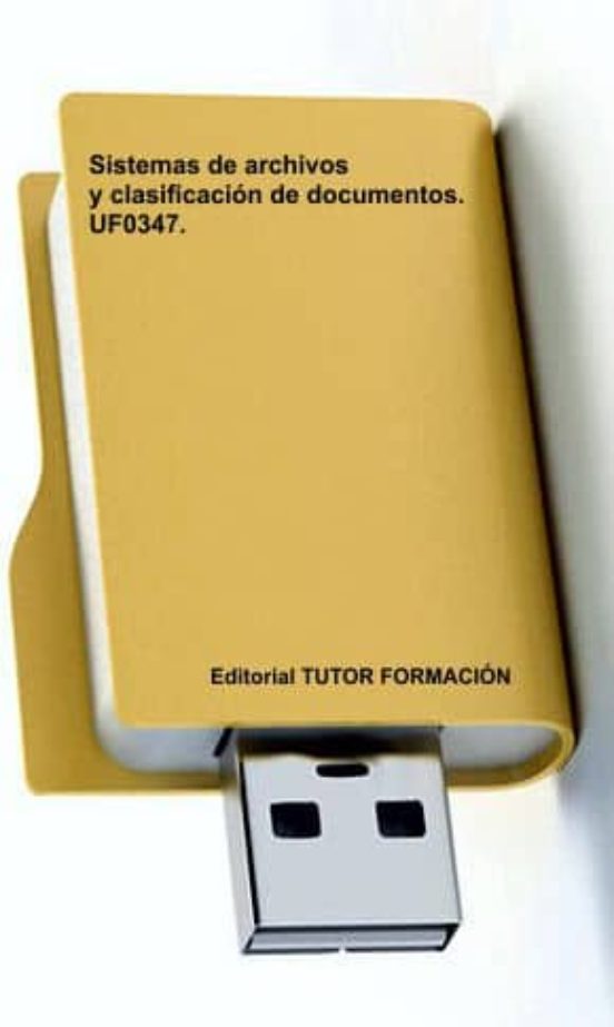 Sistemas De Archivo Y Clasificacion De Documentos. Uf0347