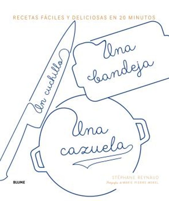 Un Cuchillo Una Bandeja Una Cazuela: Recetas Faciles Y Deliciosas En 2