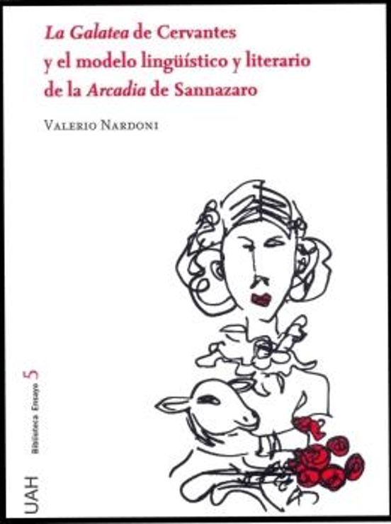 La Galatea De Cervantes Y El Modelo Lingüístico Y Literario De La Arcadia De Sannazaro