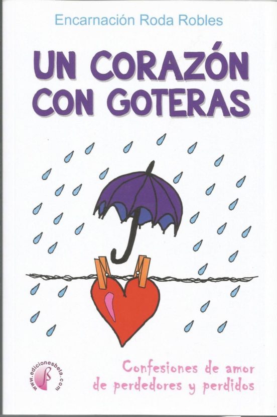 Un Corazon con Goteras: Confesiones de Amor de Perdedores y Perdi dos