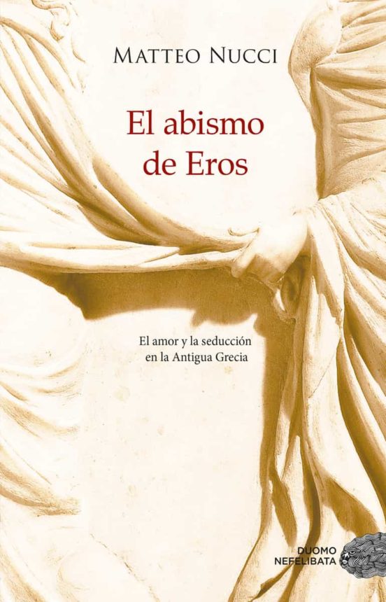 El Abismo De Eros: El Amor Y La Seduccion En La Antigua Grecia