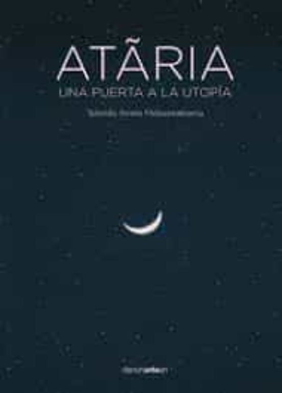 Ataria: Una Puerta A La Utopia