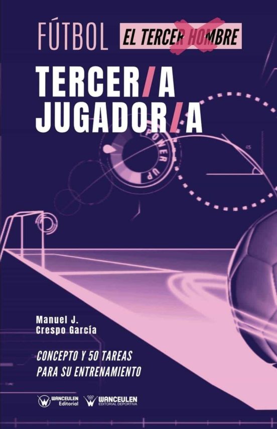 Fútbol: Tercer Jugador / Tercera Jugadora. Concepto Y 50 Tareas P Ara