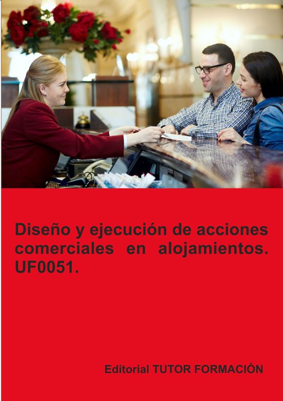 Uf0051. Diseño Y Ejecución De Acciones Comerciales En Alojamientos