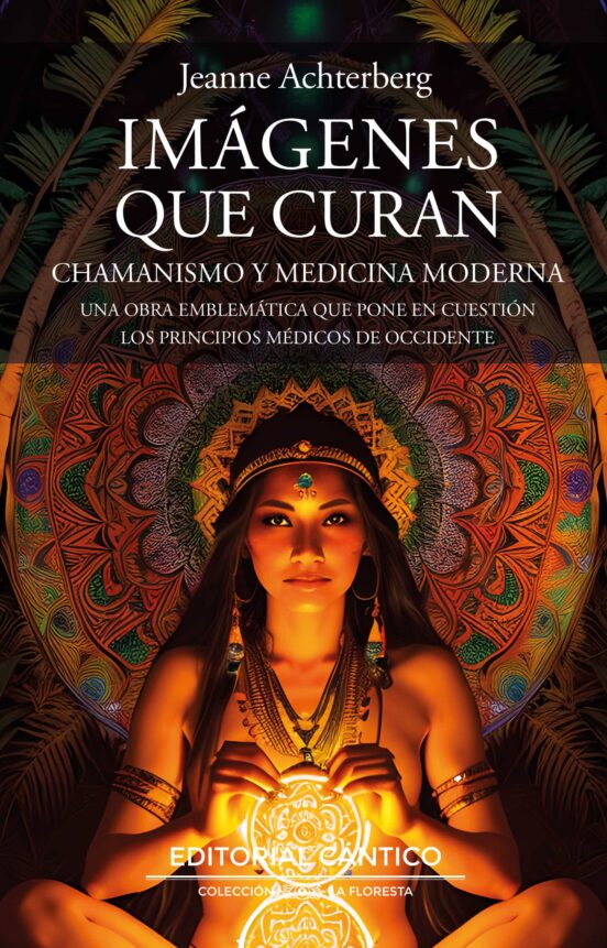 Imagenes Que Curan: Chamanismo Y Medicina Moderna