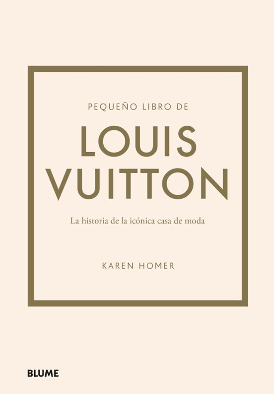 Pequeño Libro De Louis Vuitton. Historia De La Icónica Casa De Moda