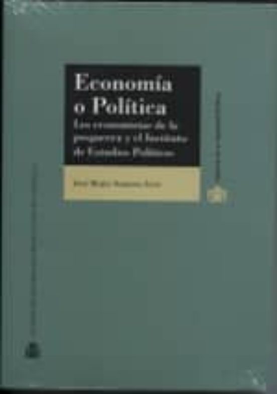 Economía o Política. Los economistas de la posguerra y el Instituto de Estudios Políticos