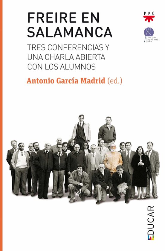 Freire En Salamanca: Tres Conferencias Y Una Charla Abierta Con Los Al