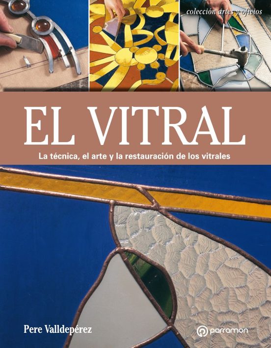 El Vitral: La Tecnica el Arte y la Restauracion de los Vitrales