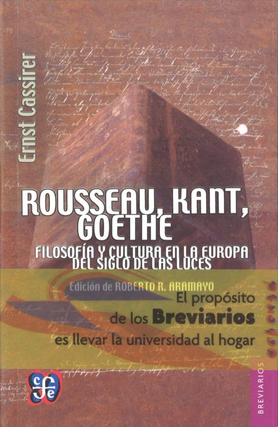 Rousseau Kant Goethe: Filosofia y Cultura en la Europa del Sigl o de L