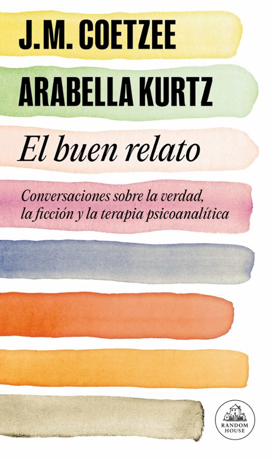 El Buen Relato: Conversaciones Sobre La Verdad La Ficcion Y La Terapia