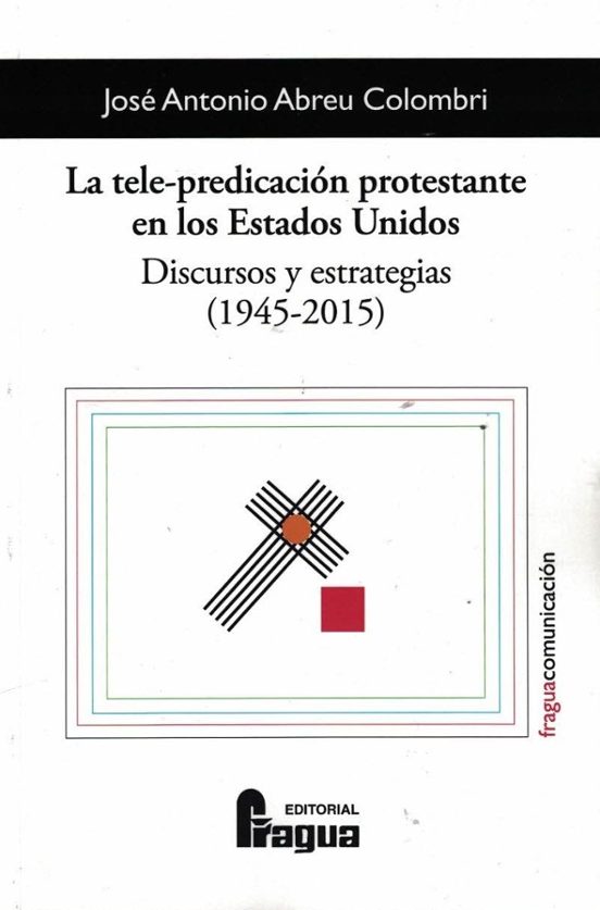 La Tele-predicación Protestante En Los Estados Unidos. Discursos Y Estrategias
