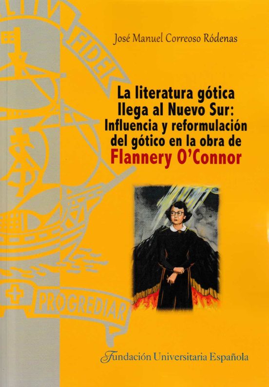 La Literatura Gótica Llega Al Nuevo Sur: Influencia Y Reformulación Del Gótico En La Obra De Flannery O'Connor