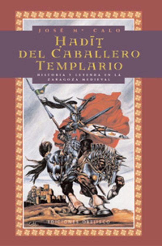 Hadit Del Caballero Templario: Historia Y Leyenda En La Zaragoza Medie