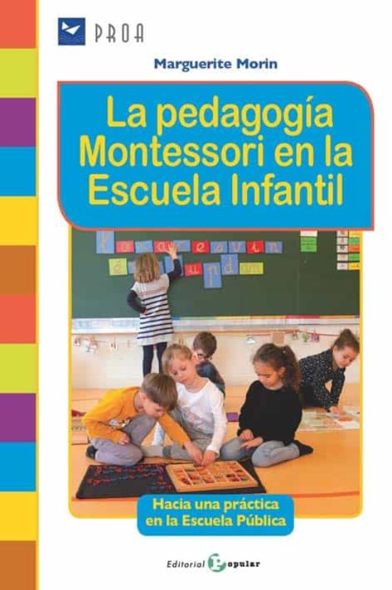 La Pedagogia Montessori En La Escuela Infantil: Hacia Una Practica En