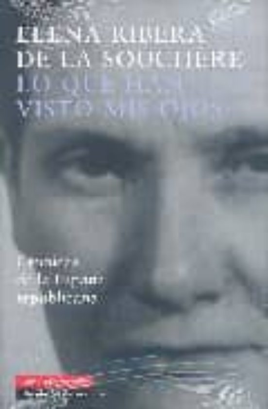 Lo Que Han Visto Mis Ojos: Cronicas de la España Republicana