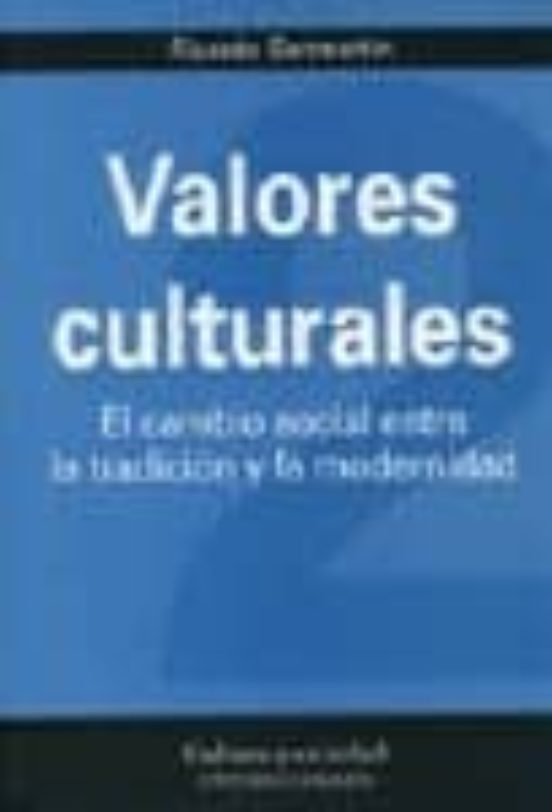 Valores Culturales: El Cambio Social Entre La Tradiccion Y La Mod Erni