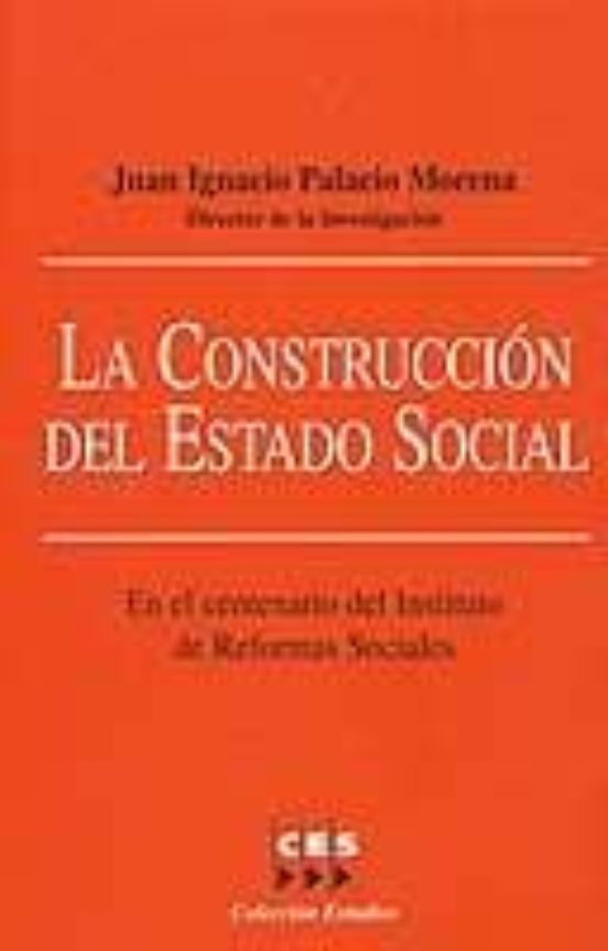 La Construccion Del Estado Social: En El Centenario Del Instituto De R