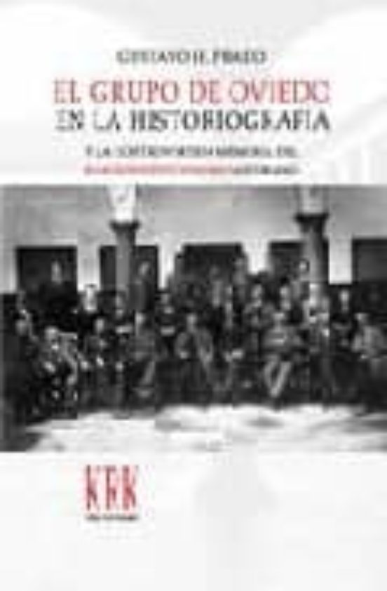 El Grupo De Oviedo En La Historiografia Y La Controvertida Memori A De