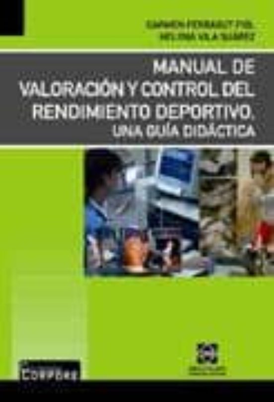 Manual De Valoracion Y Control Del Rendimiento Deportivo: Una Gui A Di
