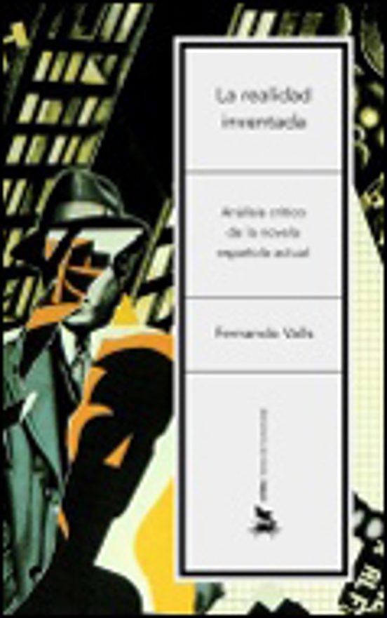 La Realidad Inventada: Un Analisis Critico De La Novela Española Actua