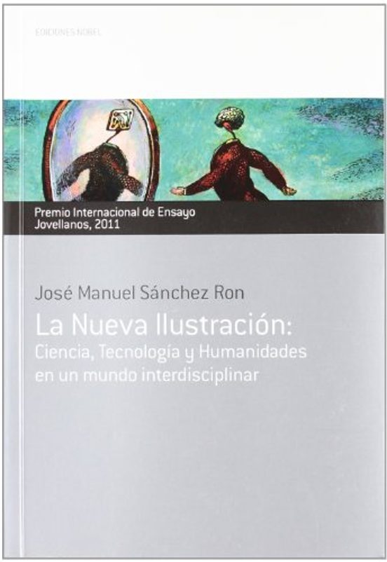 La Nueva Ilustracion: Ciencia Tecnologia y Humanidades en un Mun do in