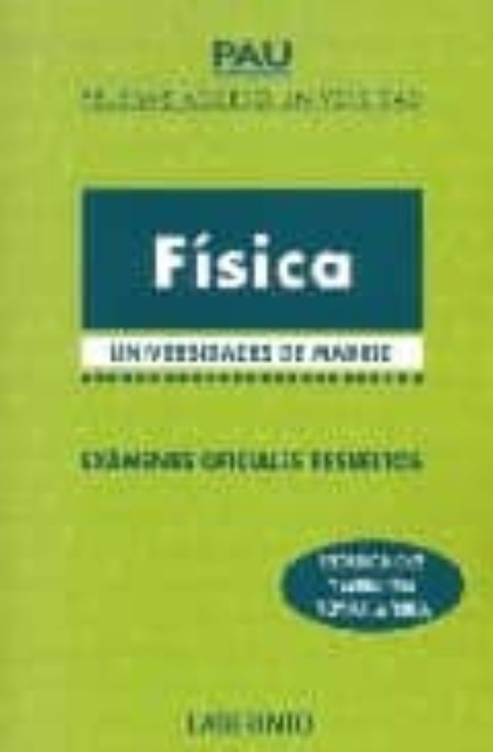 Pruebas Acceso Universidad: Fisica. Universidades De Madrid Examenes O