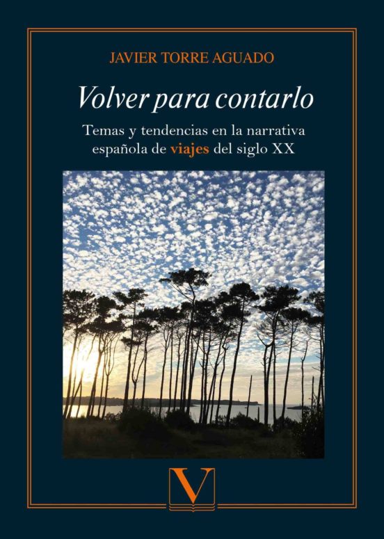 Volver Para Contarlo: Temas Y Tendencias En La Narrativa Española De V
